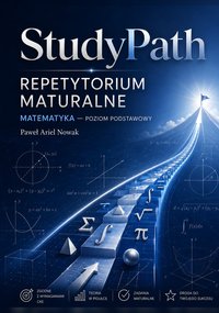 StudyPath – Matematyka. Repetytorium maturalne. Poziom podstawowy - Paweł Ariel Nowak - ebook
