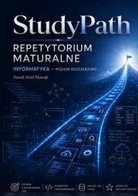 StudyPath – Informatyka. Repetytorium maturalne. Poziom rozszerzony - Paweł Ariel Nowak - ebook