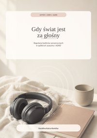Gdy świat jest za głośny - Karolina Kotra-Konicka - ebook