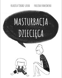 Masturbacja dziecięca - Klaudia Tokarz-Laska - ebook