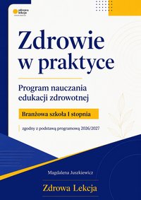 Zdrowie w praktyce. Edukacja zdrowotna – szkoła branżowa I stopnia - Magdalena Juszkiewicz - ebook