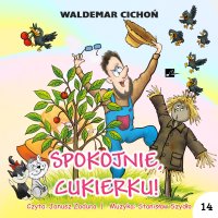 Spokojnie, Cukierku! - Waldemar Cichoń - audiobook