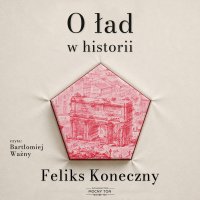 O ład w historii - Feliks Koneczny - audiobook