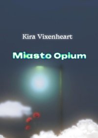 Miasto Opium - Kira Vixenheart - ebook