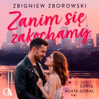 Zanim się zakochamy - Zbigniew Zborowski - audiobook
