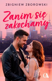 Zanim się zakochamy - Zbigniew Zborowski - ebook