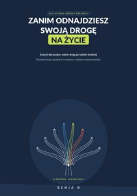Zanim odnajdziesz swoją drogę na życie. Zeszyt decyzyjny - BENIA B - ebook