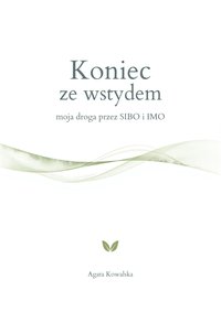Koniec ze wstydem. Moja droga przez SIBO i IMO - Agata Kowalska - ebook