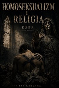HOMOSEKSUALIZM I RELIGIA - ESEJ - Filip Krzemień - ebook