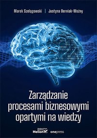 Zarządzanie procesami biznesowymi opartymi na wiedzy - dr Marek Szelągowski - ebook