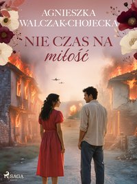 Nie czas na miłość - Agnieszka Walczak-Chojecka - ebook