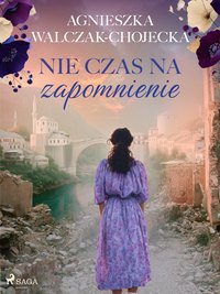 Nie czas na zapomnienie - Agnieszka Walczak-Chojecka - ebook