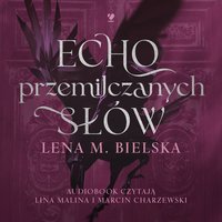 Echo przemilczanych słów - Lena M. Bielska - audiobook
