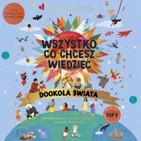 Wszystko, co chcesz wiedzieć. Dookoła świata. Genialne pytania i proste odpowiedzi na każdy dzień roku - Molly Oldfield - audiobook