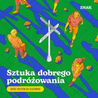 Sztuka dobrego podróżowania. Zbiór tekstów do słuchania - Opracowanie zbiorowe - audiobook