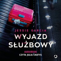 Wyjazd służbowy - Jessie Garcia - audiobook