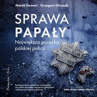 Sprawa Papały. Największa porażka polskiej policji - Marek Siewert - audiobook