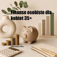 Finanse osobiste dla kobiet 35+ - Marzena Wu - ebook