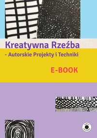 Kreatywna Rzeźba - Autorskie Projekty i Techniki - Wioletta Jocz - ebook