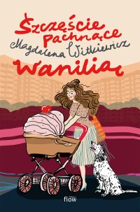Szczęście pachnące wanilią - Magdalena Witkiewicz - ebook