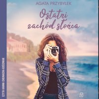 Ostatni zachód słońca - Agata Przybyłek - audiobook