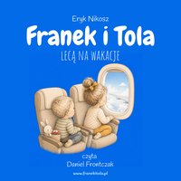 Franek i Tola lecą na wakacje - Eryk Nikosz - audiobook