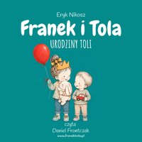 Franek i Tola urodziny Toli - Eryk Nikosz - audiobook