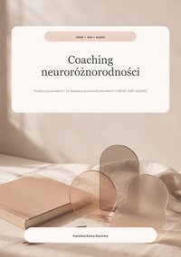 Coaching neuroróżnorodności - ADHD, ASD, AuDHD - Karolina Kotra-Konicka - ebook