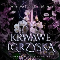 Krwawe igrzyska. Krwawe dziedzictwo. Tom 2 - Jasmine Mas - audiobook