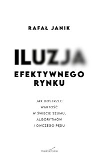 Iluzja efektywnego rynku - dr Rafał Janik - ebook