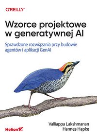 Wzorce projektowe w generatywnej AI. Sprawdzone rozwiązania przy budowie agentów i aplikacji GenAI - Valliappa Lakshmanan - ebook