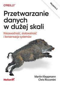 Przetwarzanie danych w dużej skali. Niezawodność, skalowalność i konserwacja systemów - Martin Kleppmann - ebook