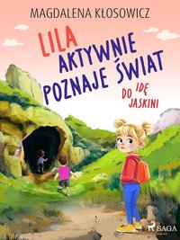 Lila aktywnie poznaje świat. Idę do jaskini - Magdalena Kłosowicz - ebook