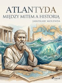 Atlantyda. Między mitem a historią - Jarosław Molenda - ebook