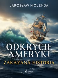 Odkrycie Ameryki. Zakazana historia - Jarosław Molenda - ebook