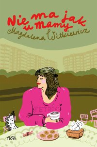 Nie ma jak u mamy - Magdalena Witkiewicz - ebook