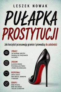 PUŁAPKA PROSTYTUCJI  Jak korzyści przesuwają granice i prowadzą do zależności. - Leszek Nowak - ebook