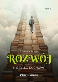ROZWÓJ nie tylko duchowy, wyd. 2 - Przemysław Rydyger - ebook