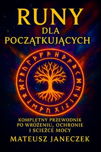 Runy dla Początkujących – Przewodnik po wróżeniu, ochronie i ścieżce mocy - Mateusz Janeczek - ebook