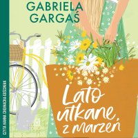 Lato utkane z marzeń - Gabriela Gargaś - audiobook