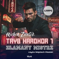 Tryb hardkor. Tom 1. Złamany mistrz - Michał Zientek - audiobook