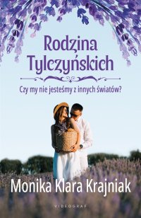 Rodzina Tylczyńskich. Tom 3. Czy my nie jesteśmy z innych światów? - Monika Klara Krajniak - ebook