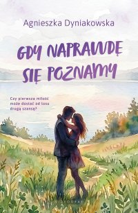 Gdy naprawdę się poznamy - Agnieszka Dyniakowska - ebook
