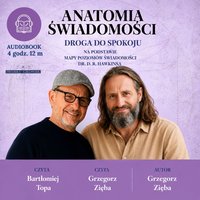 ANATOMIA ŚWIADOMOŚCI - DROGA DO SPOKOJU - Grzegorz Zięba - audiobook