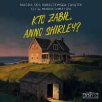 Kto zabił, Anno Shirley? - Magdalena Buraczewska-Świątek - audiobook