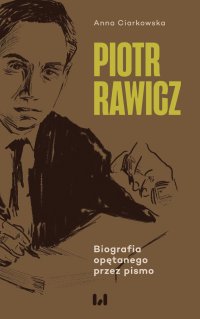Piotr Rawicz. Biografia opętanego przez pismo - Anna Ciarkowska - ebook