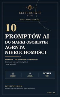 Silna marka osobista agenta nieruchomości. 10 gotowych promptów AI - ELITE ESTATE MEDIA - ebook