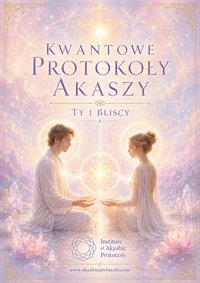Kwantowe Protokoły Akaszy - Ty i Bliscy - D. Hodura - ebook