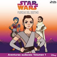 Star Wars - Fuerzas del destino - Aventuras audaces: Volumen 1 - Wars - audiobook