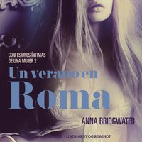 Un verano en Roma - Confesiones Ã­ntimas de una mujer 2 - Bridgwater - audiobook